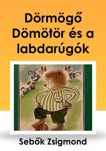 Sebők Zsigmond: Dörmögő Dömötör és a labdarúgók e-Könyv