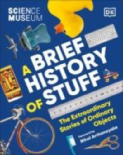 Dk: The Science Museum A Brief History of Stuff idegen