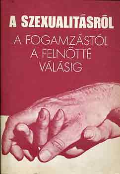 Ludas M. László (szerk.): A szexualitásról (a fogamzástól a felnőtté válásig) antikvár