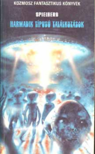 Steven Spielberg: Harmadik típusú találkozások (SZERKESZTŐ Kuczka Péter) antikvár