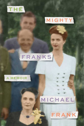 Michael Frank: The Mighty Franks: A Memoir antikvár