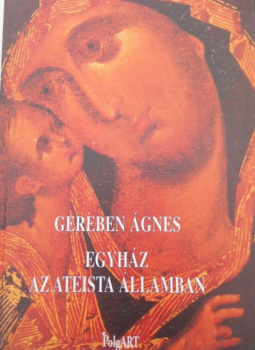 Gereben Ágnes: Egyház az ateista államban antikvár
