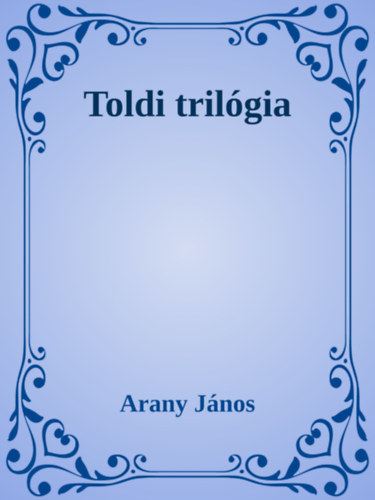 Arany János: Toldi trilógia e-Könyv