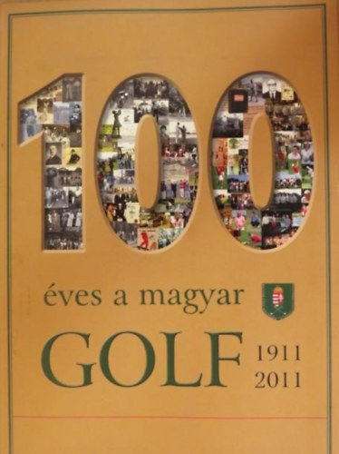 100 éves a magyar golf 1911-2011 antikvár