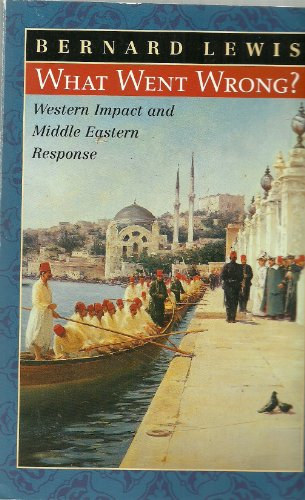 Bernard Lewis: What Went Wrong? - Western Impact And Middle Eastern Response idegen