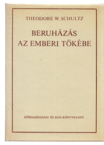 Theodore W. Schultz: Beruházás az emberi tőkébe antikvár