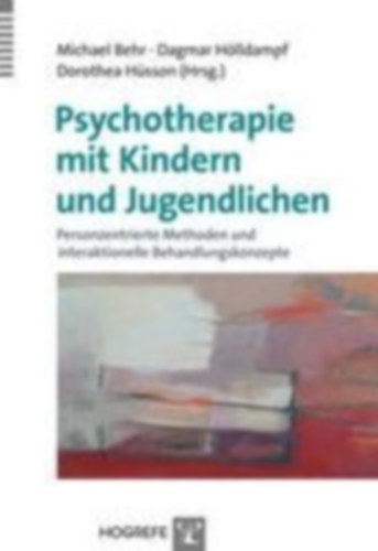 Behr, Michael Heinz - Hölldampf, Dagmar - Hüsson, Dorothea: Psychotherapie mit Kindern und Jugendlichen idegen