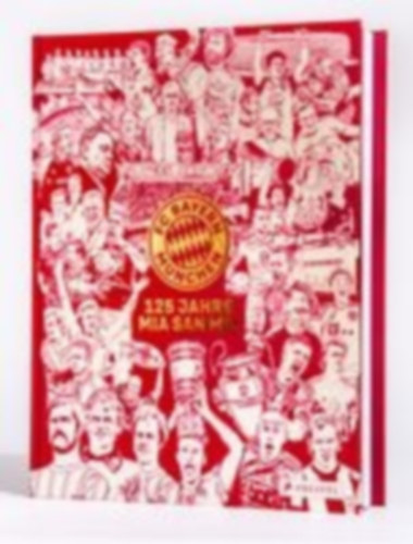 Eichler, Christian: FC Bayern München: 125 Jahre Mia San Mia idegen