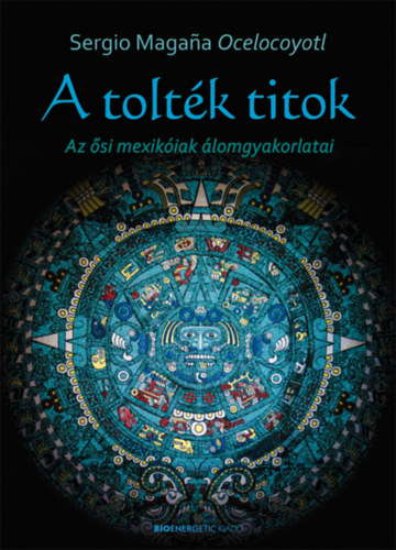 Sergio Magana Ocelocoyotl: A tolték titok könyv