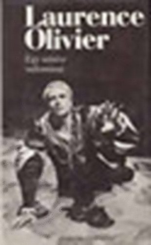 Laurence Olivier, Szerk.: Antal László, Ford.: Prekop Gabriella: Egy színész vallomásai (Emlékezések) - Confessions of an Actor antikvár