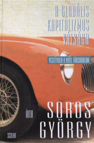 Soros György: A globális kapitalizmus válsága - Veszélyben a nyílt társadalom antikvár