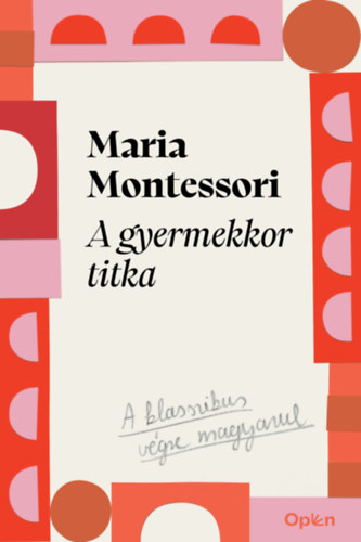 Maria Montessori: A gyermekkor titka könyv