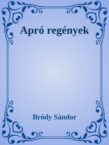 Bródy Sándor: Apró regények e-Könyv