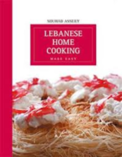 Nouhad Asseily: Lebanese home cooking- Made easy antikvár