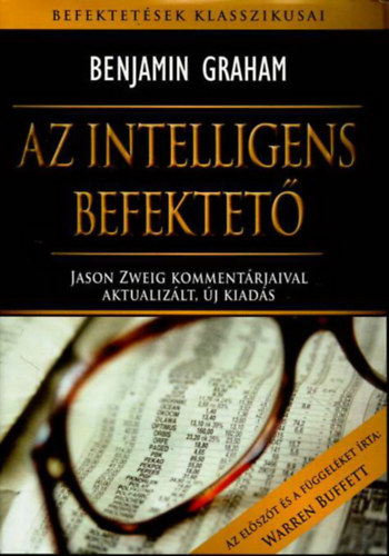 Benjamin Graham: Az intelligens befektető - Gyakorlati tanácsok befektetőknek könyv