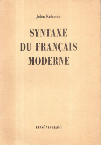 Kelemen Jolán: Syntaxe du Francais Moderne antikvár