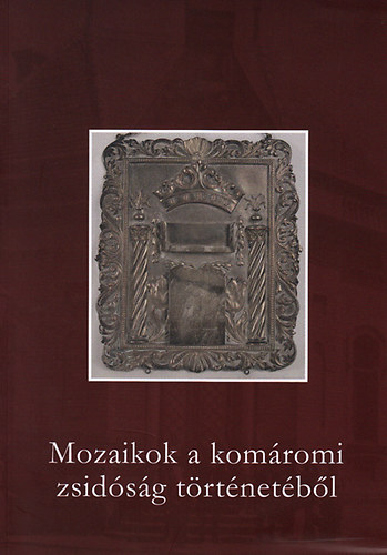 Mozaikok a komáromi zsidóság történetéből könyv