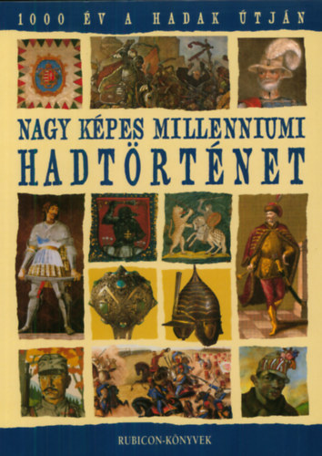 Nagy képes millenniumi hadtörténet könyv