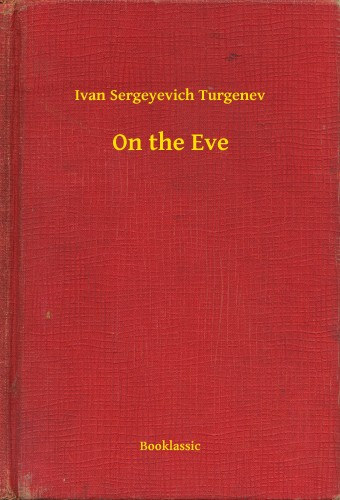 Ivan Sergeyevich Turgenev: On the Eve e-Könyv
