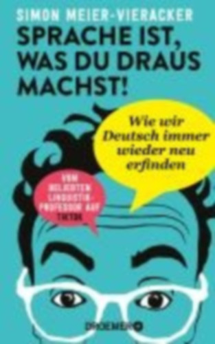 Meier-Vieracker, Simon: Sprache ist, was du draus machst! idegen