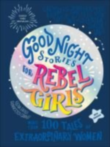 Favilli, Elena - Cavallo, Francesca: Good Night Stories for Rebel Girls idegen