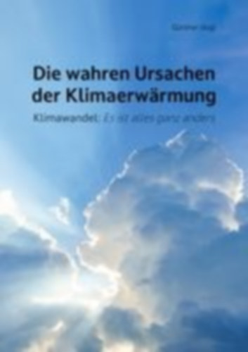 Vogl, Günther: Die wahren Ursachen der Klimaerwärmung idegen