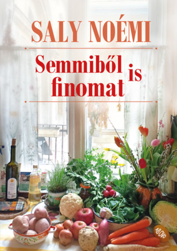 Saly Noémi: Semmiből is finomat könyv
