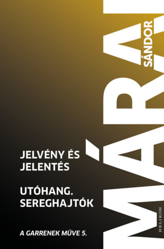 Márai Sándor: Jelvény és jelentés - Utóhang - Sereghajtók könyv