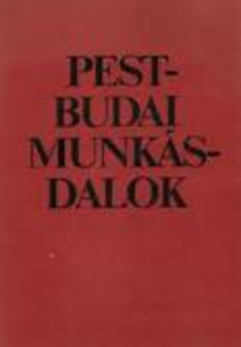Pálinkás József (szerk.): Pest-budai munkásdalok antikvár