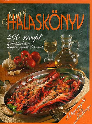 Stella Donati (szerk.): Nagy halaskönyv - 400 recept halakból és a tenger gyümölcseiből antikvár
