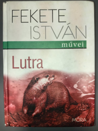 Fekete István, Dóka Péter (szerk.), Szecskó Péter (ill.): Lutra - Egy vidra regénye (Fekete István művei sorozat, Szecskó Péter rajzaival) antikvár