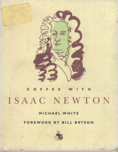 Michael White: Coffee with Isaac Newton antikvár