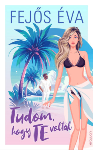 Fejős Éva: Tudom, hogy te voltál e-Könyv