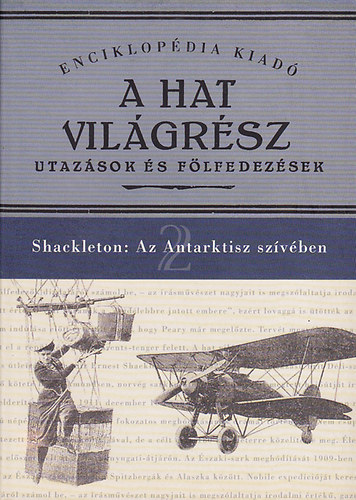 Halász Gyula (szerk.): A hat világrész - Utazások és fölfedezések 2.: Shackleton az Antarktisz szívében antikvár