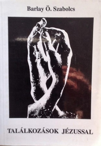 Barlay Ö.Szabolcs: Találkozások Jézussal antikvár