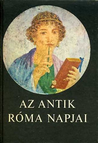 Gulyás Istvánné (szerk.): Az antik Róma napjai - Olvasókönyv antikvár