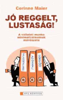 Maier, Corinne: Jó reggelt, lustaság! antikvár
