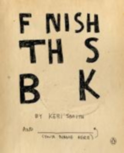 Smith, Keri: Finish This Book idegen
