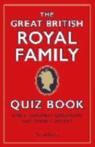 Smith, Daniel: Smith, D: Great British Royal Family Quiz Book idegen