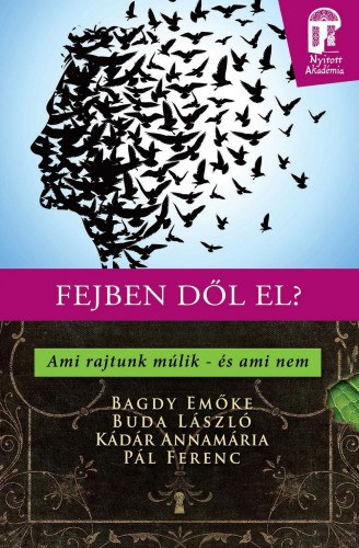 Bagdy Emőke - Pál Ferenc (Feri atya) - Kádár Annamária - Dr. Buda László: Fejben dől el? - Ami rajtunk múlik - és ami nem e-Könyv