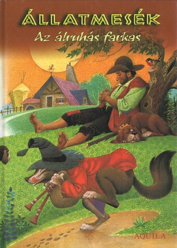 Pintyéné Krucsó Mária (szerk.), Lakatosné Pethő Ildikó (fordította): Az álruhás farkas - Állatmesék (Aquila) antikvár