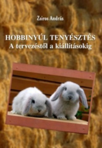 Zsiros András: Hobbinyúl tenyésztés könyv