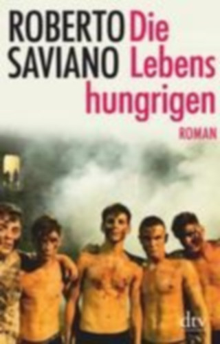 Saviano, Roberto: Die Lebenshungrigen idegen