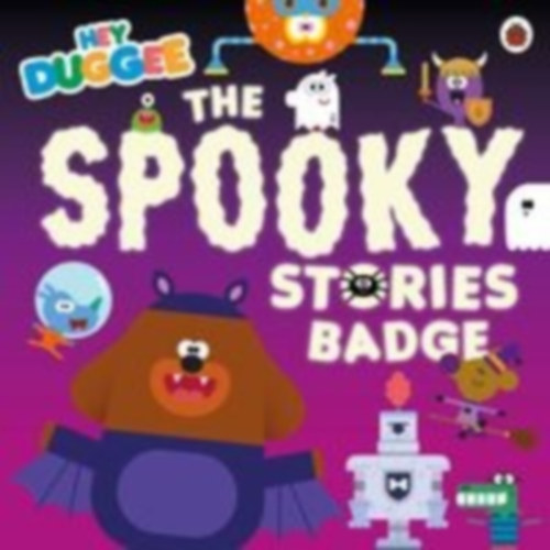 Hey Duggee: Hey Duggee: The Spooky Stories Badge idegen