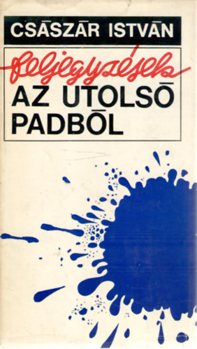 Császár István: Feljegyzések az utolsó padból antikvár