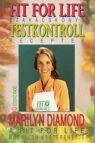 Marilyn Diamond, Szerk.: Tamási Erzsébet, Ford.: Bors Katalin: Fit for Life - Testkontroll - Szakácskönyv, receptek (Tartalom az összefoglalóban) antikvár