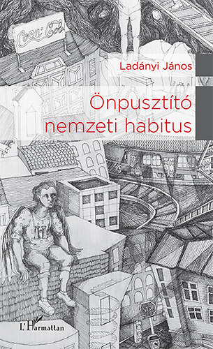 Ladányi János: Önpusztító nemzeti habitus antikvár
