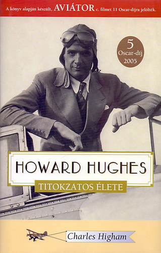 Charles Higham: Howard Hughes titokzatos élete antikvár