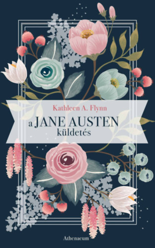 Kathleen A. Flynn: A Jane Austen-küldetés könyv