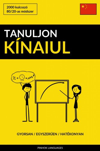 Tanuljon Kínaiul - Gyorsan / Egyszerűen / Hatékonyan e-Könyv